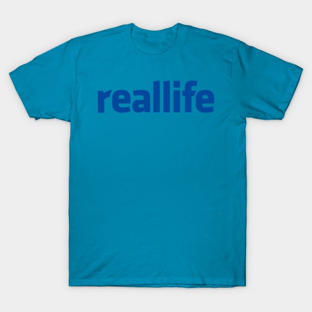 Reallife T-Shirt by robinlund